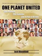 One Planet United di Jack Bloomfield edito da AuthorHouse