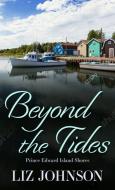 Beyond the Tides di Liz Johnson edito da THORNDIKE PR