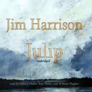 Julip di Jim Harrison, William Huber Hughes edito da Blackstone Audiobooks