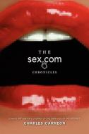 The Sex.com Chronicles: A White-Hat Lawyer's Journey to the Dark Side of the Internet di Charles Carreon edito da Booksurge Publishing