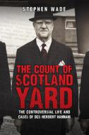 The Count of Scotland Yard di Stephen Wade edito da Amberley Publishing