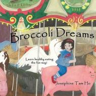 Broccoli Dreams di Josephine Tam Ho edito da Authorhouse