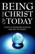 Being The Christ Of Today di Michael Merritt edito da Balboa Press