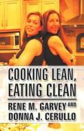 Cooking Lean, Eating Clean di Rene M Garvey edito da America Star Books
