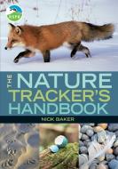 RSPB Nature Tracker's Handbook di Nick Baker edito da Bloomsbury Publishing PLC