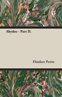 Abydos - Part II. di Flinders Petrie edito da Goemaere Press