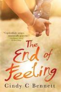 The End of Feeling di Cindy C. Bennett edito da SKYSCAPE