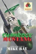 Shamrock Mustang: The Man Who Died Twice di Mike Ray edito da Createspace