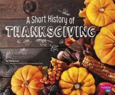 A Short History of Thanksgiving di Sally Ann Lee edito da CAPSTONE PR