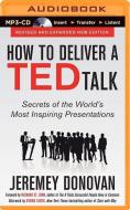 How to Deliver a Ted Talk: Secrets of the World's Most Inspiring Presentations di Jeremey Donovan edito da McGraw-Hill Education on Brilliance Audio