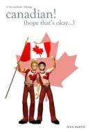 Canadian! (Hope That's Okay...) di Sean Stephane Martin edito da Createspace