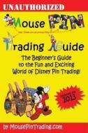 Mouse Pin Trading Guide: 2013 B&w Edition: The Beginner's Guide to the Fun and Exciting World of Disney Pin Trading! di MR Mark Shilensky, MR Ron Edgar edito da Createspace
