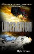 Ep.#10 - Liberation di Ryk Brown edito da Createspace Independent Publishing Platform