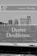 Dexter Doubletree: The Curious Case of Laura Dunning di Lance Hodge edito da Createspace