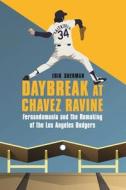 Daybreak at Chavez Ravine: Fernandomania and the Remaking of the Los Angeles Dodgers di Erik Sherman edito da UNIV OF NEBRASKA PR