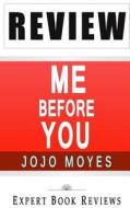 Book Review: Me Before You di Expert Book Reviews edito da Createspace