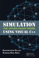 Simulation for Applied Graph Theory Using Visual C++ di Shaharuddin Salleh, Zuraida Abal Abas edito da Taylor & Francis Inc