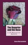 The Reporter and the Rose di Steve Martaindale edito da Createspace