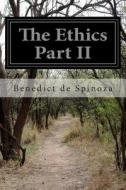 The Ethics Part II di Benedict de Spinoza, Benedict De Spinoza edito da Createspace