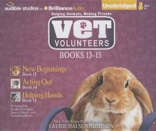 Vet Volunteers Books 13-15: New Beginnings, Acting Out, Helping Hands di Laurie Halse Anderson edito da Audible Studios on Brilliance