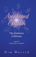 Awakened Empath di Kim Wuirch edito da Balboa Press