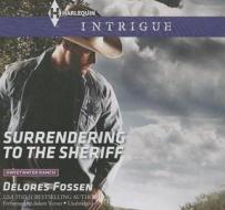 Surrendering to the Sheriff di Delores Fossen edito da Harlequin Audio