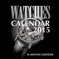Watches Calendar 2015: 16 Month Calendar di James Bates edito da Createspace