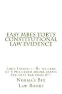 Easy Mbes Torts Constitutional Law Evidence: Look Inside! ! - By Writers of 6 Published Model Essays Feb 2012 Bar Exam !!!!!! di Norma's Big Law Books, Honor Law Books edito da Createspace