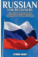 Russian for Beginners: The Best Handbook for Learning to Speak Russian! di Getaway Guides edito da Createspace Independent Publishing Platform