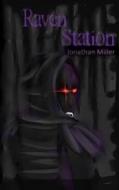 Raven Station di Jonathan Miller edito da Createspace Independent Publishing Platform