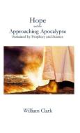 Hope and the Approaching Apocalypse di William Clark edito da Parson's Porch
