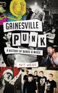 Gainesville Punk: A History of Bands & Music di Matt Walker edito da ARCADIA LIB ED