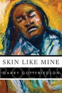 Skin Like Mine di Garry Gottfriedson edito da Ronsdale Press