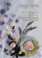 J. Rose's Kitchen Cosmetics di Jeanne Rose edito da North Atlantic Books,u.s.