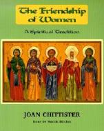 The Friendship of Women di Sister Joan Chittister edito da Rowman & Littlefield