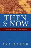 Then & Now di Eva Brann edito da Paul Dry Books