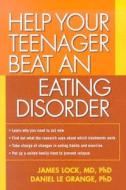 Help Your Teenager Beat An Eating Disorder di Daniel Le Grange, James E. Lock edito da Guilford Publications
