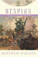 Hespira: Tales of Henghis Hapthorn, Book Three di Matthew Hughes edito da NIGHT SHADE BOOKS