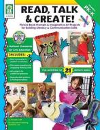 Read, Talk & Create!: Picture Book Prompts & Imaginative Art Projects for Building Literacy & Communication Skills di Pamela K. Hill edito da Key Education