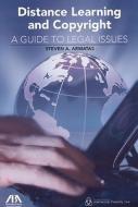 Distance Learning and Copyright: A Guide to Legal Issues [With CDROM] di Steven A. Armatas edito da American Bar Association