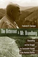 The  Bitterroot and Mr. Brandborg di Frederick H. Swanson edito da The University of Utah Press