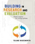 Building In Research and Evaluation di Yoland Wadsworth edito da Left Coast Press Inc