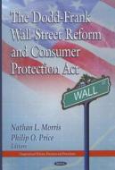 Dodd-Frank Wall Street Reform & Consumer Protection Act edito da Nova Science Publishers Inc