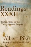 Readings XXXII: Instructions in the Thirty-Second Degree di Albert Pike edito da Cornerstone Book Publishers