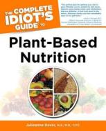 Complete Idiot's Guide To Plant-based Nutrition di Julieanna Hever edito da Alpha Books
