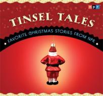 Tinsel Tales: Favorite Christmas Stories from NPR di NPR edito da Highbridge Company