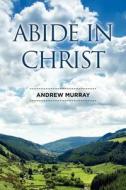 Abide in Christ di Andrew Murray edito da Trinity Press