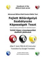 Advanced Billiard Ball Control Skills Test (Hungarian): Genuine Ability Confirmation for Dedicated Players di Allan P. Sand edito da Billiard Gods Productions