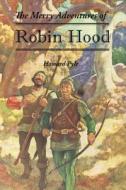 The Merry Adventures Of Robin Hood di Howard Pyle edito da Stonewell Press