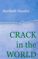 Crack in the World di Maribeth Shanley edito da Second Wind Publishing, LLC